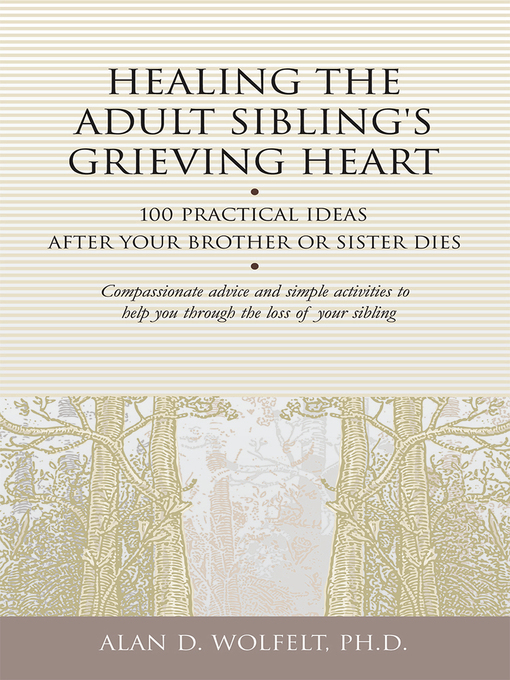 Title details for Healing the Adult Sibling's Grieving Heart by Alan D Wolfelt - Available